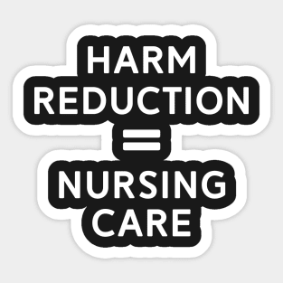 Harm Reduction = Nursing Care Sticker